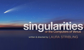 Singularities or the Computers of Venus