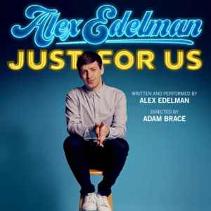 Alex Edelman's Just for Us