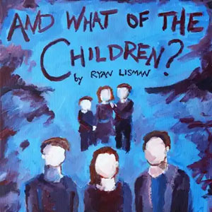 And What of the Children?