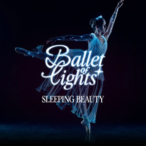 Ballet of Lights: Sleeping Beauty