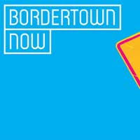 Bordertown Now