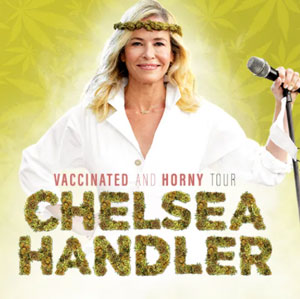 Chelsea Handler - Vaccinated and Horny Tour