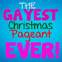 The Gayest Christmas Pageant Ever