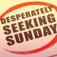 Desperately Seeking Sunday
