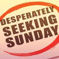 Desperately Seeking Sunday