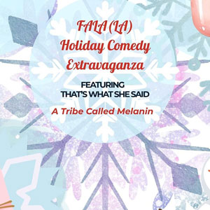 FALA(LA) Holiday Comedy Extravaganza