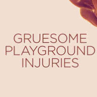 Gruesome Playground Injuries