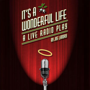 It's a Wonderful Life: A Live Radio Play