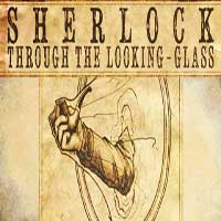 Sherlock Through The Looking-Glass