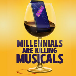 Millennials Are Killing Musicals