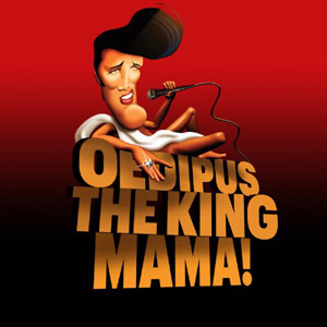 Oedipus the King, Mama!
