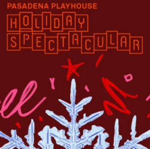 The Pasadena Playhouse Holiday Spectacular