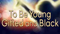 To Be Young, Gifted and Black