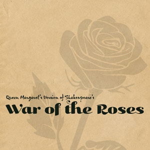 Queen Margaret's Version of Shakespeare's War of the Roses
