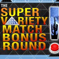 The Super Variety Match Bonus Round!