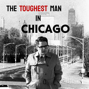 The Toughest Man In Chicago