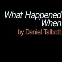 What Happened When