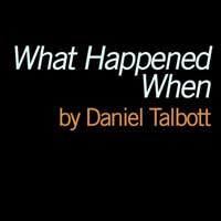 What Happened When