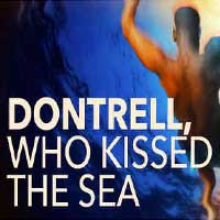 Dontrell, Who Kissed The Sea 
